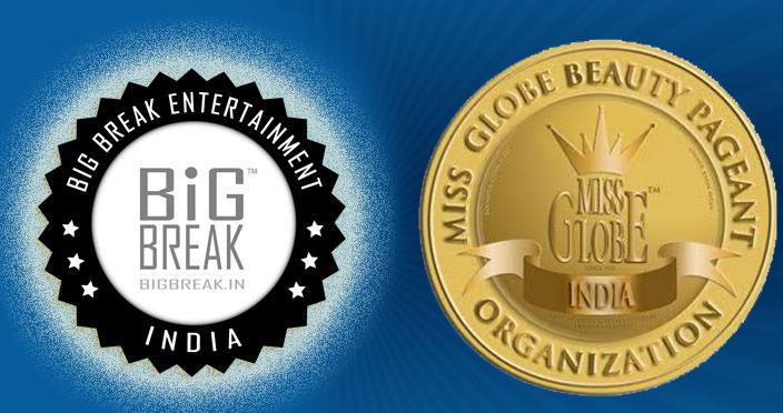 Big Break Entertainment becomes franchise license holder for the Miss Globe International 2015" for India Big Break Entertainment becomes franchise license holder for the Miss Globe International 2015" for India