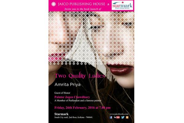 Starmark, Jaico Publishing House to host launch of Amrita Priyas novel Two Quality Ladies Starmark, Jaico Publishing House to host launch of Amrita Priyas novel Two Quality Ladies