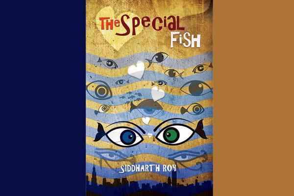 Author Siddharth Roy weaves magic for the broken heart in The Special Fish Author Siddharth Roy weaves magic for the broken heart in The Special Fish