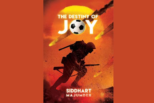 The novel 'Destiny of Joy' will give you an insight into the life of an Indian solider The novel 'Destiny of Joy' will give you an insight into the life of an Indian solider